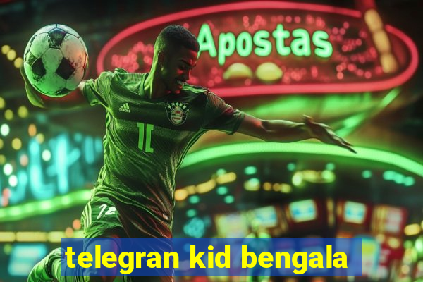 telegran kid bengala